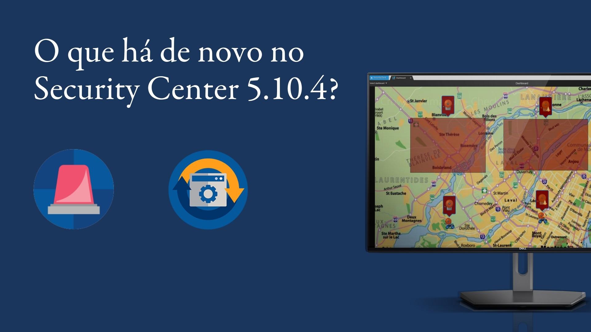 O que há de novo no Security Center 5.10.4?