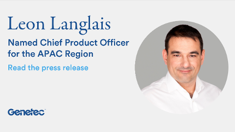 Genetec Names Leon Langlais Chief Product Officer for the APAC Region