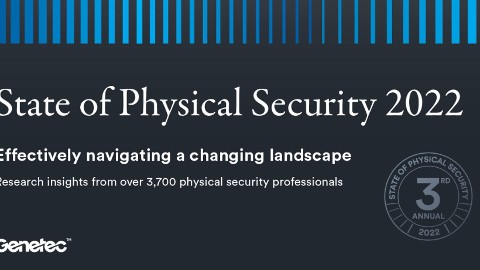Genetec Releases 2022 State of Physical Security Report